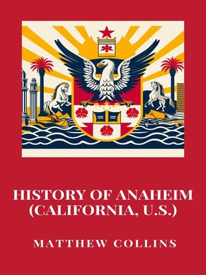 cover image of History of Anaheim (California, U.S.)